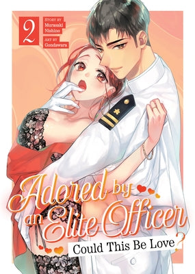 Adored by an Elite Officer: Could This Be Love? Vol. 2 by Nishino, Murasaki