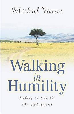 Walking In Humility by Vincent, Michael