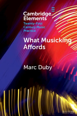 Paperback of "What Musicking Affords" by Cambridge University Press, featuring the book's cover with title and author details.