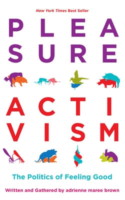 Pleasure Activism: The Politics of Feeling Good Paperback AK Press
