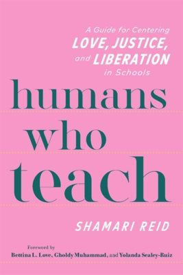 Paperback book titled "Humans Who Teach: A Guide for Centering Love, Justice, and Liberation in Schools" by Heinemann Educational Books.