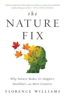 Paperback copy of "The Nature Fix" by W. W. Norton & Company, featuring a book cover with nature-themed design.