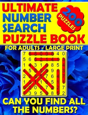 Ultimate Number Search Puzzle Book for Adults - Large Print: Number Search Books for Seniors - Can You Find All The Numbers? by Thorson, Jenifer