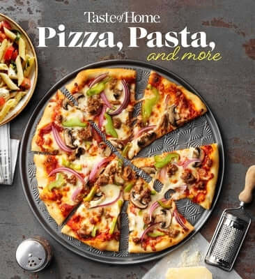 Taste of Home Pizza, Pasta, and More Cookbook: 200+ Recipes for Classic Favorites, Appetizers, and Desserts Paperback Trusted Media Brands