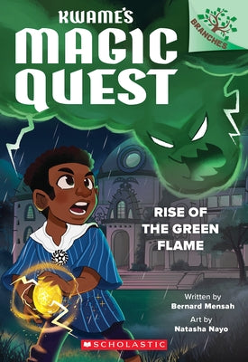 Rise of the Green Flame: A Branches Book (Kwame's Magic Quest #1) Paperback Scholastic Inc.