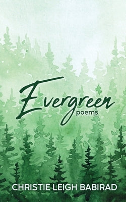 Evergreen: Poems by Babirad, Christie Leigh