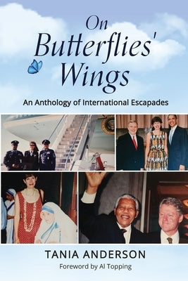 On Butterflies' Wings: An Anthology of International Escapades by Anderson, Tania