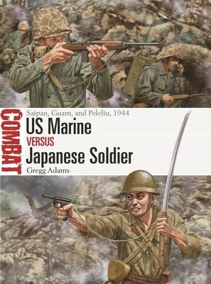 US Marine Vs Japanese Soldier: Saipan, Guam, and Peleliu, 1944 Paperback Osprey Publishing (UK)