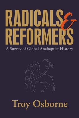 Radicals and Reformers: A Survey of Global Anabaptist History Paperback Herald Press (VA)