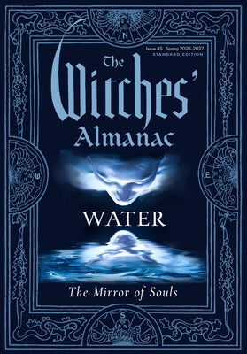 The Witches' Almanac 2026-2027 Standard Edition Issue 45: Water: The Mirror of Souls by Theitic