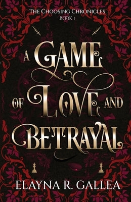 A Game of Love and Betrayal by Gallea, Elayna R.