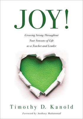 Joy!: Growing Strong Throughout Your Seasons of Life as a Teacher and Leader (Write Your Personal Joy Story.) by Kanold, Tmothy D.