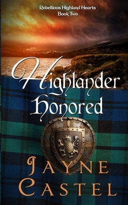 Highlander Honored: A Medieval Scottish Romance by Castel, Jayne