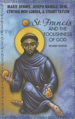 St. Francis and the Foolishness of God by Dennis, Marie