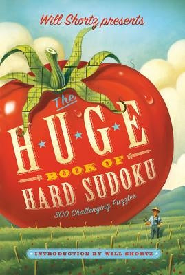 Will Shortz Presents the Huge Book of Hard Sudoku: 300 Challenging Puzzles Paperback St. Martin's Griffin