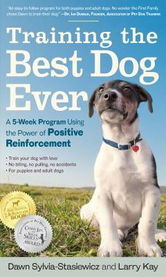 Training the Best Dog Ever: A 5-Week Program Using the Power of Positive Reinforcement Paperback Workman Publishing