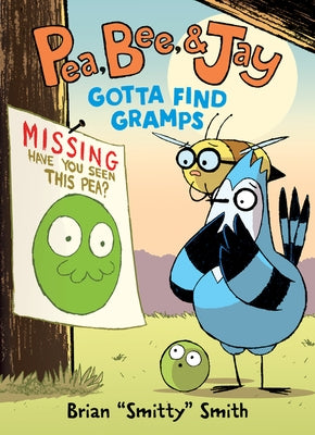 Pea, Bee, & Jay #5: Gotta Find Gramps: A Graphic Novel by Smith, Brian Smitty