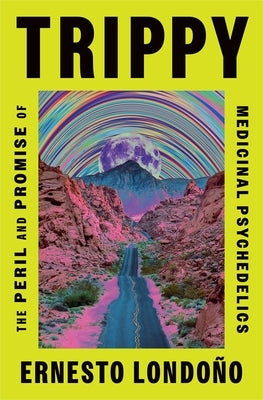 Paperback of Trippy: The Peril and Promise of Medicinal Psychedelics by Celadon Books, showing the book cover with colorful artwork.