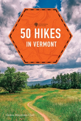 50 Hikes in Vermont: Walks, Hikes, and Overnights in the Green Mountain State Paperback Countryman Press