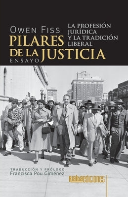 Pilares de la justicia: La profesi?n jur?dica y la tradici?n liberal by Fiss, Owen