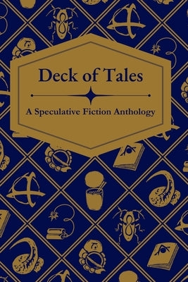 Deck of Tales: A Speculative Fiction Anthology by Al-Shamma-Jones, Kayla