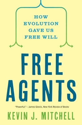 Free Agents: How Evolution Gave Us Free Will Paperback Princeton University Press