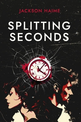 Splitting Seconds by Haime, Jackson