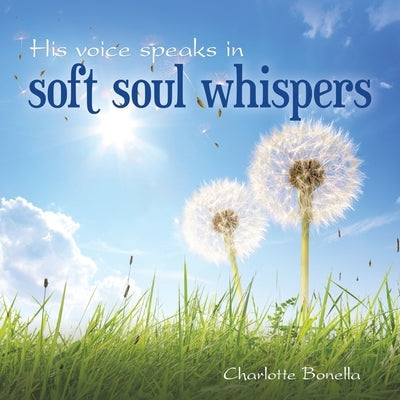 His voice speaks in soft soul whispers by Bonella, Charlotte