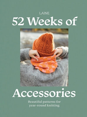 52 Weeks of Accessories: Beautiful Patterns for Year-Round Knitting Paperback Hardie Grant Books