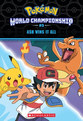 Paperback of Ash Wins It All! Pokémon World Championship Trilogy #3 by Scholastic Inc., showing the book cover with Pokémon characters.