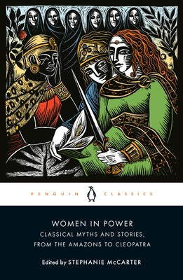 Women in Power: Classical Myths and Stories, from the Amazons to Cleopatra Paperback Penguin Classics