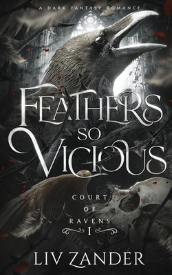 Paperback of Feathers So Vicious, a dark fantasy romance novel published by Ink Heart Publishing, featuring a dark, moody cover.