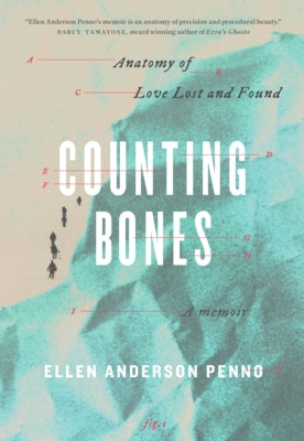 Counting Bones: Anatomy of Love Lost and Found by Anderson Penno, Ellen