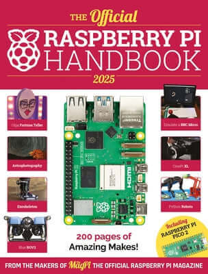 The Official Raspberry Pi Handbook 2025: Projects, Tutorials, Interviews, and Reviews from the Magpi Magazine Paperback Raspberry Pi Press