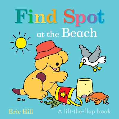 Find Spot at the Beach: A Lift-The-Flap Book Board Book Warne Frederick & Company