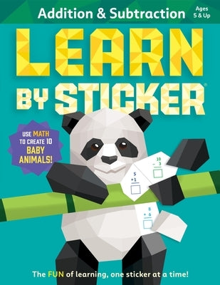 Learn by Sticker: Addition and Subtraction: Use Math to Create 10 Baby Animals! Paperback Workman Kids