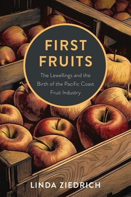 Paperback book titled "First Fruits: The Lewellings and the Birth of the Pacific Coast Fruit Industry" by Oregon State University Press.