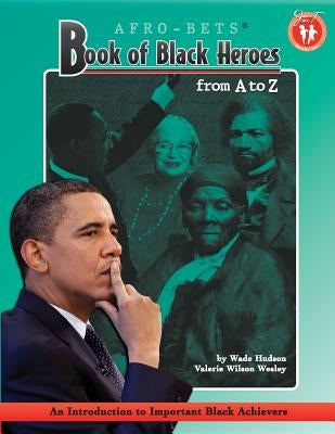 AFRO-BETS Book of Black Heroes From A to Z by Wesley, Valerie Wilson