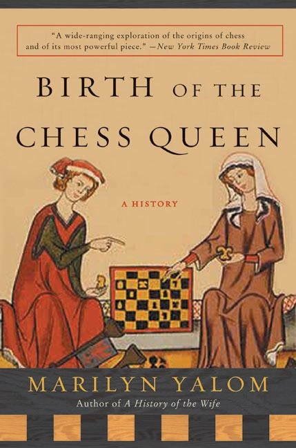 Birth of the Chess Queen: A History by Yalom, Marilyn
