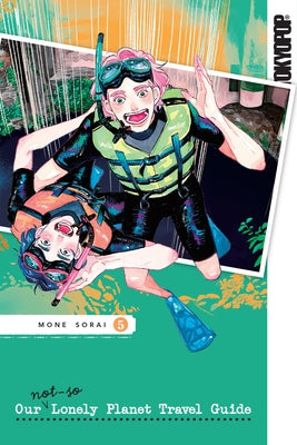 Our Not-So-Lonely Planet Travel Guide, Volume 5 by Sorai, Mone