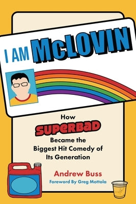 I Am McLovin: How Superbad Became the Biggest Comedy Hit of Its Generation Paperback Applause Books
