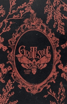 Allison Paige Grotesque paperback book cover featuring dark, surreal artwork with intricate details and haunting imagery.