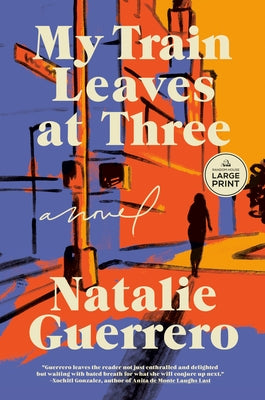 My Train Leaves at Three by Guerrero, Natalie