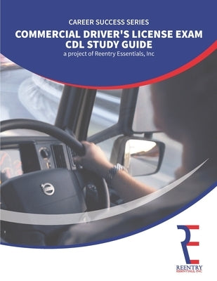 Commercial Driver's License: Exam Study Guide by Essentials, Reentry