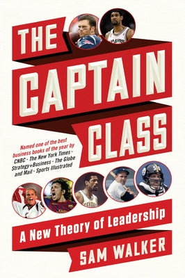 The Captain Class: A New Theory of Leadership Paperback Random House Trade