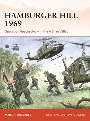 Hamburger Hill 1969: Operation Apache Snow in the a Shau Valley Paperback Osprey Publishing (UK)