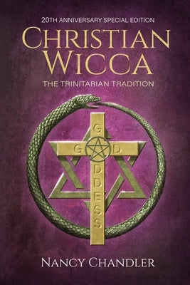 Christian Wicca: 20th Anniversary Edition by Chandler, Nancy