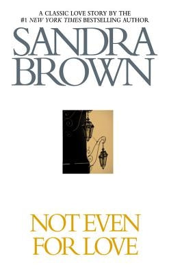 Not Even for Love by Brown, Sandra