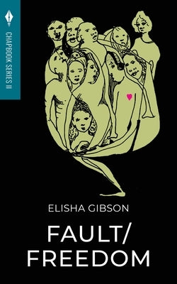 Fault/Freedom: Toho Publishing Chapbook Series II by Gibson, Elisha