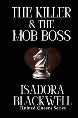 The Killer & The Mob Boss: A Hitwoman, a Mafia Don, and a History That Refused to Stay Buried. by Blackwell, Isadora